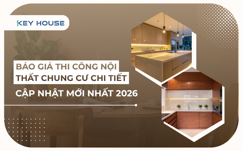 Báo giá thi công nội thất chung cư chi tiết, cập nhật mới nhất 2026