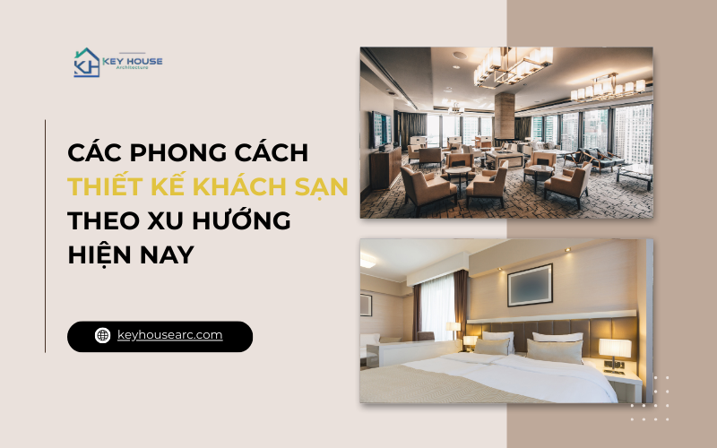 Các phong cách thiết kế khách sạn theo xu hướng hiện nay